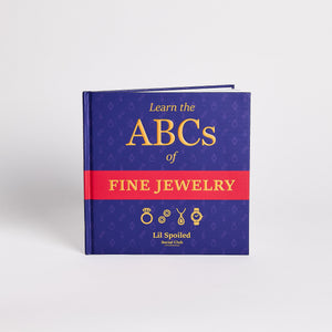 Learn The ABCs of Fine Jewelry